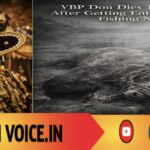 ಮೀನಿನ ಬಲೆಗೆ ಸಿಲುಕಿ ದಾರುಣ ಸಾವು ಕಂಡ ವಿಬಿಪಿ ಡಾನ್!